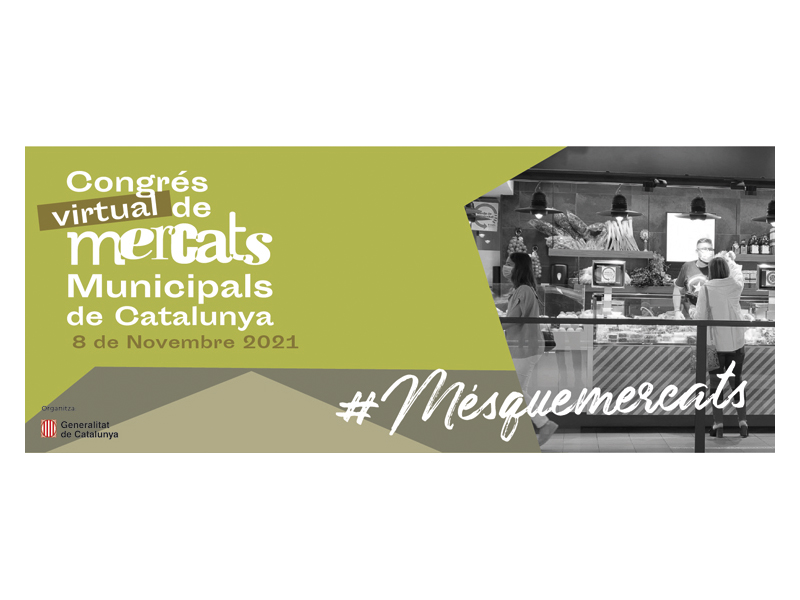 Celebración del Congreso Virtual de Mercados Municipales de Cataluña 2021
